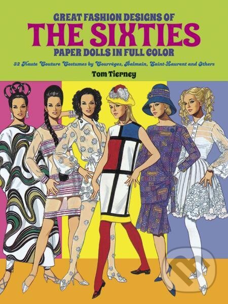 Levně Great Fashion Designs of the Sixties Paper Dolls (32 Haute Couture Costumes by Courreges, Balmain, Saint-Laurent and Others) - kniha z kategorie Móda
