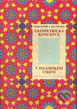 Levně Geometrická koncepce v islámském umění - Issam as-Said, Ayse Parman - kniha z kategorie Islam