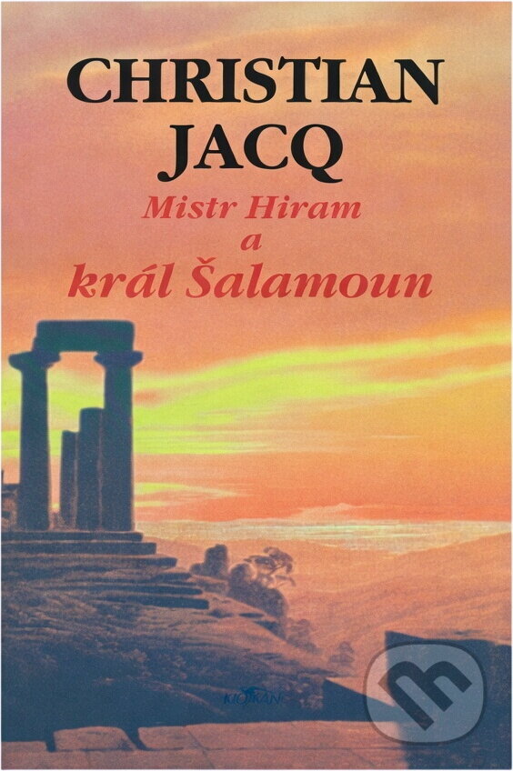 Kniha: Mistr Hiram a král Šalamoun (Christian Jacq). , 1996
