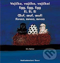 Levně Vajíčko, vajíčko, vajíčko! - Eric Battut - kniha z kategorie Naučné knihy