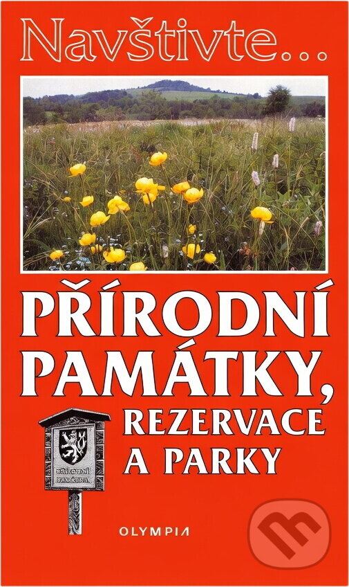 Kniha: Navštivte... Přírodní památky, rezervace a parky (Josef Rubín a kolektív). Olympia, 2004