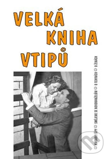 Levně Velká kniha vtipů (Amorovy šípy, smějeme se novomanželům, o tchyních, o ženách) - kniha z kategorie Životopisy
