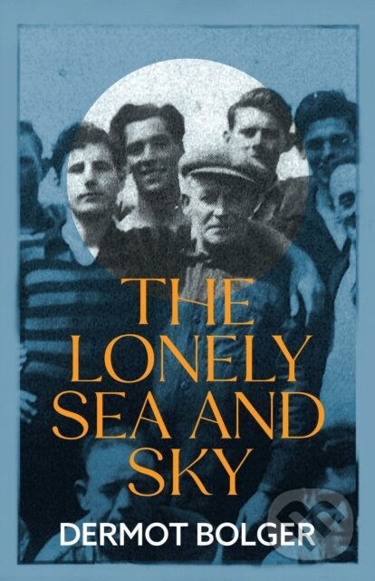 Kniha: The Lonely Sea and Sky (Dermot Bolger). New Island Books, 2022