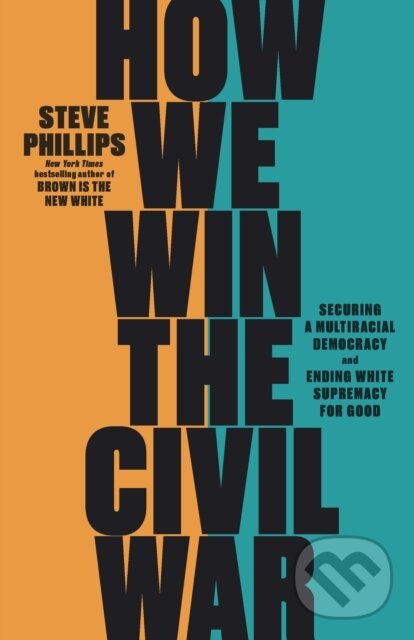 Kniha: How We Win the Civil War (Steve Phillips). The New Press, 2022