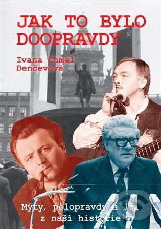 Kniha: Jak to bylo doopravdy (Ivana Chmel Denčevová). Radioservis, 2026