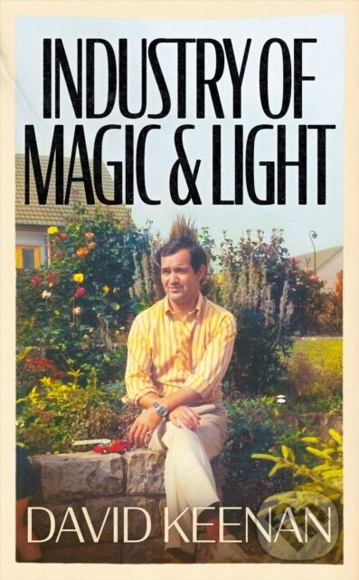 Kniha: Industry of Magic & Light (David Keenan). White Rabbit, 2022