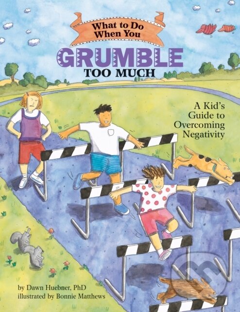 Kniha: What to Do When You Grumble Too Much (Dawn a PhD Huebner). American Psychological Association, 2022
