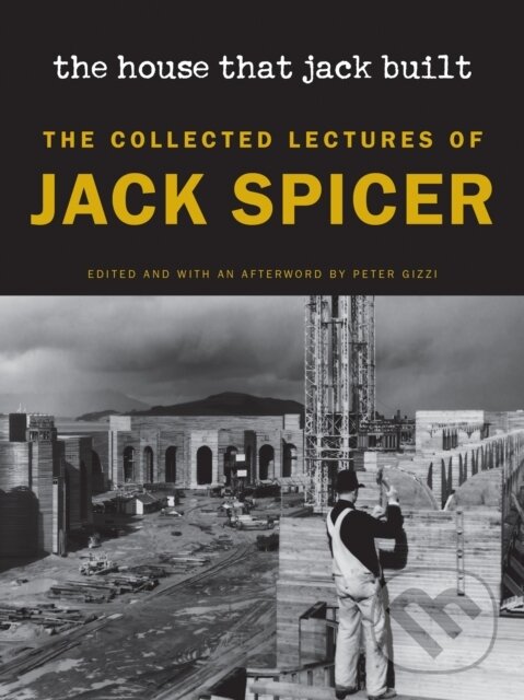 Kniha: The House That Jack Built (New Edition) (Jack Spicer a Peter Gizzi). Wesleyan University Press, 2025