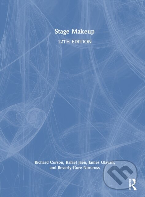 Kniha: Stage Makeup (Beverly Gore Norcross, Richard Corson, Rafael Jaen a James Glavan). Routledge, 2026