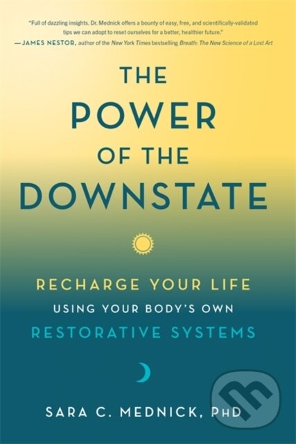 Kniha: The Power of the Downstate (Sara a PhD Mednick). Hay House, 2022