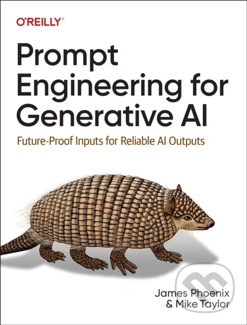 Kniha: Prompt Engineering for Generative AI (James Phoenix a Mike Taylor). O'Reilly Media, 2024