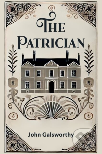 Kniha: The Patrician (John Galsworthy). , 2024