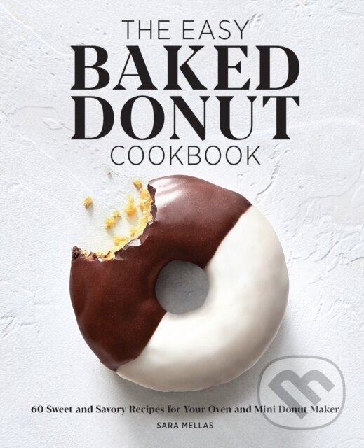 Kniha: The Easy Baked Donut Cookbook (Sara Mellas). Rockridge, 2020