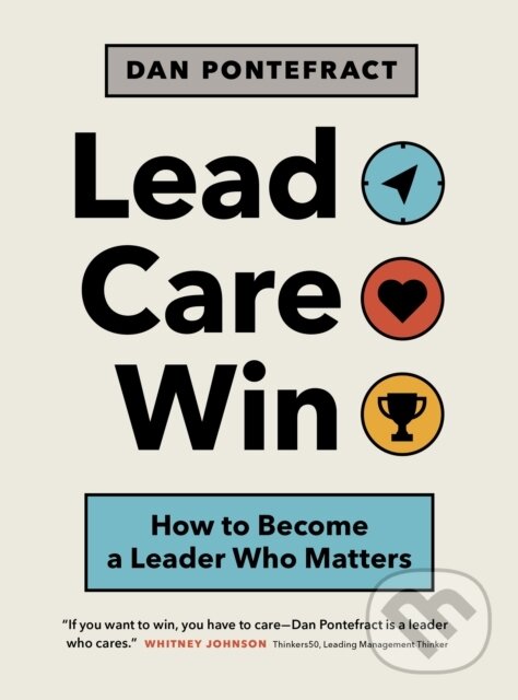 Kniha: Lead. Care. Win. (Dan Pontefract). , 2020