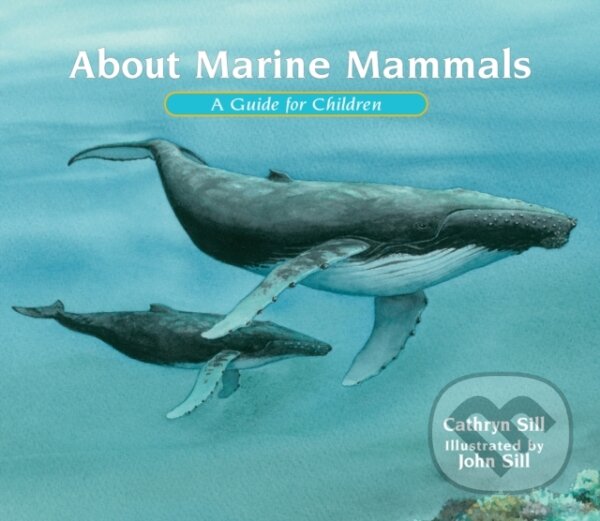 Kniha: About Marine Mammals (Cathryn Sill). Peachtree, 2021