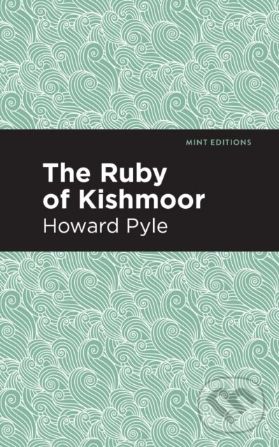Kniha: The Ruby of Kishmoor (Howard Pyle). , 2020