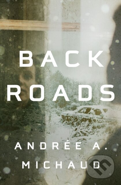 Kniha: Back Roads (Andrée A. Michaud). , 2020