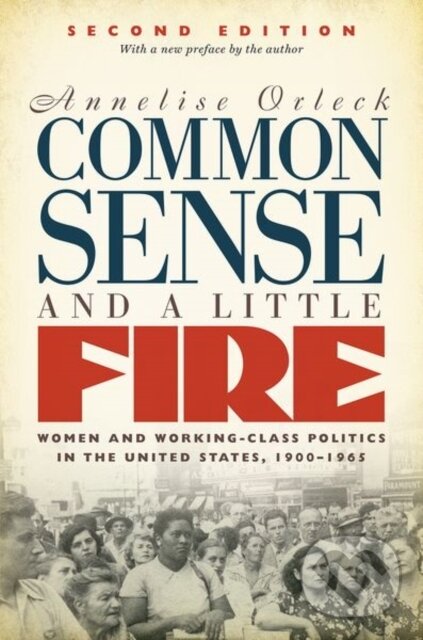 Kniha: Common Sense and a Little Fire (Annelise Orleck). The University of North Carolina, 2017