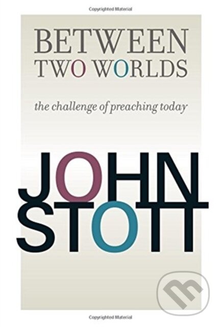 Kniha: Between Two Worlds (John Stott). , 2017