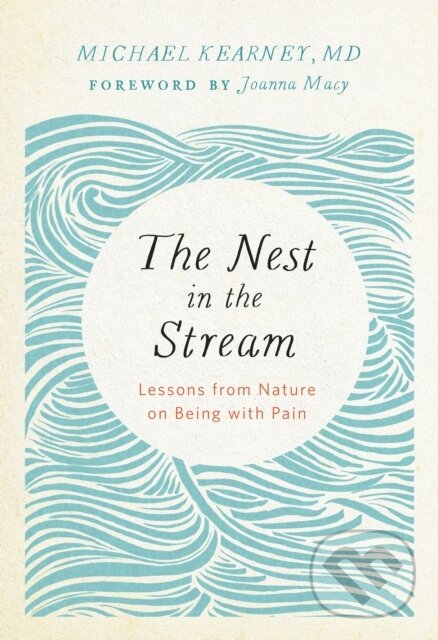 Kniha: The Nest in the Stream (Michael Kearney a M.D.). Parallax, 2018