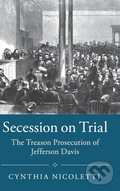 Kniha: Secession on Trial (Cynthia Nicoletti). Cambridge University Press, 2017