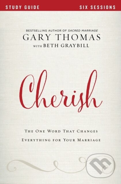 Kniha: Cherish Bible Study Guide (Gary Thomas). HarperCollins, 2017