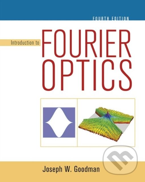 Kniha: Introduction to Fourier Optics (Joseph Goodman). , 2017
