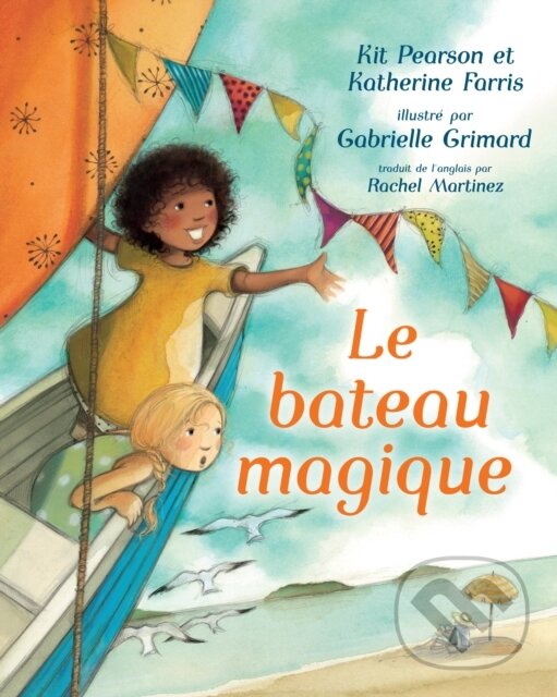 Kniha: Le bateau magique (Katherine Farris a Kit Pearson). , 2019