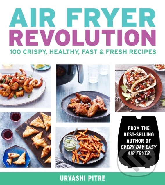 Kniha: Air Fryer Revolution (Urvashi Pitre). , 2019