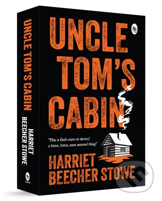Kniha: Uncle Tom's Cabin (Harriet Beecher Stowe). , 2019
