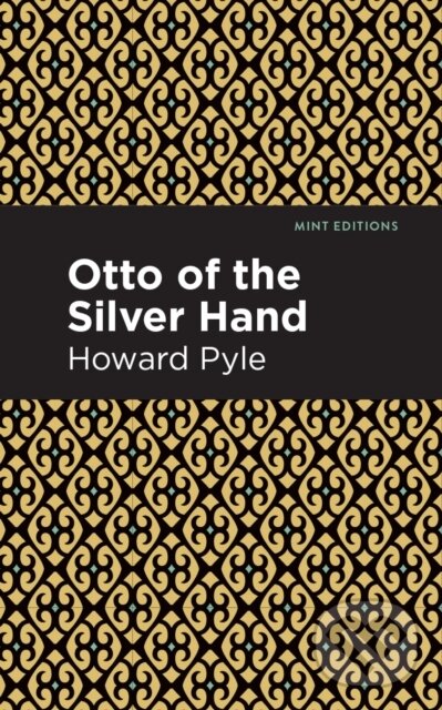 Kniha: Otto of the Silver Hand (Howard Pyle). , 2020