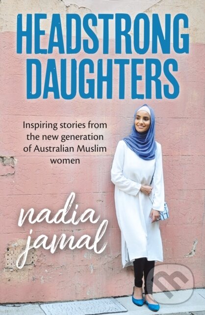 Kniha: Headstrong Daughters (Nadia Jamal). Allen and Unwin, 2018