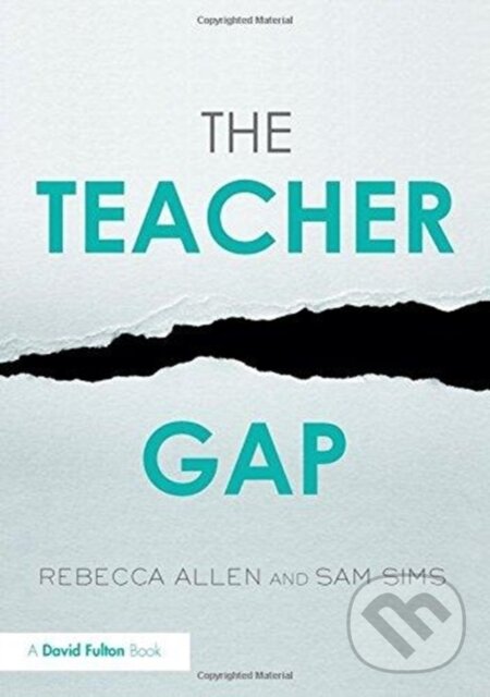 Kniha: The Teacher Gap (Rebecca Allen a Sam Sims). Routledge, 2018