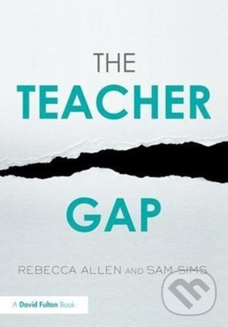Kniha: The Teacher Gap (Rebecca Allen a Sam Sims). Routledge, 2018