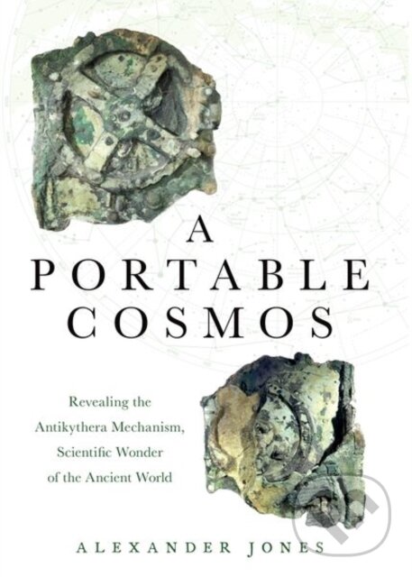 Kniha: A Portable Cosmos (Alexander Jones). Oxford University Press, 2019