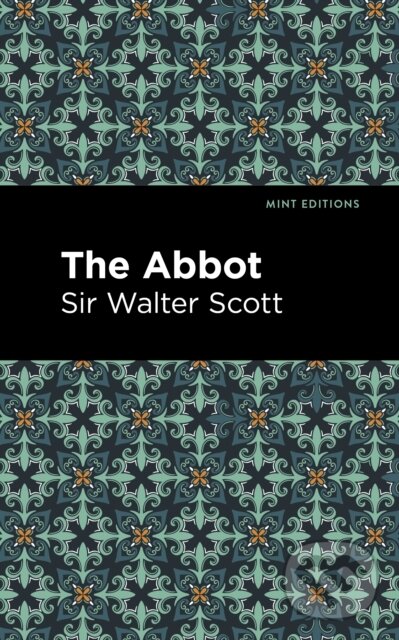 Kniha: The Abbot (Walter a Sir Scott). Mint Editions, 2021