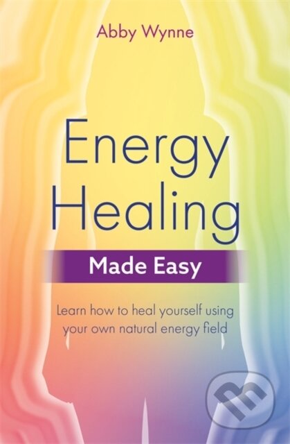 Kniha: Energy Healing Made Easy (Abby Wynne). Hay House, 2018