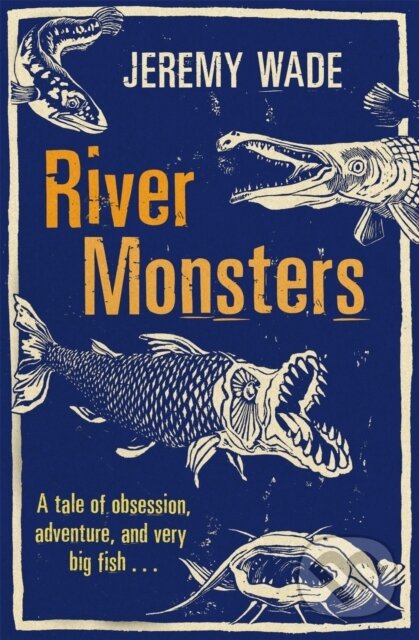 Levně River Monsters - Jeremy Wade - kniha z kategorie Biológia