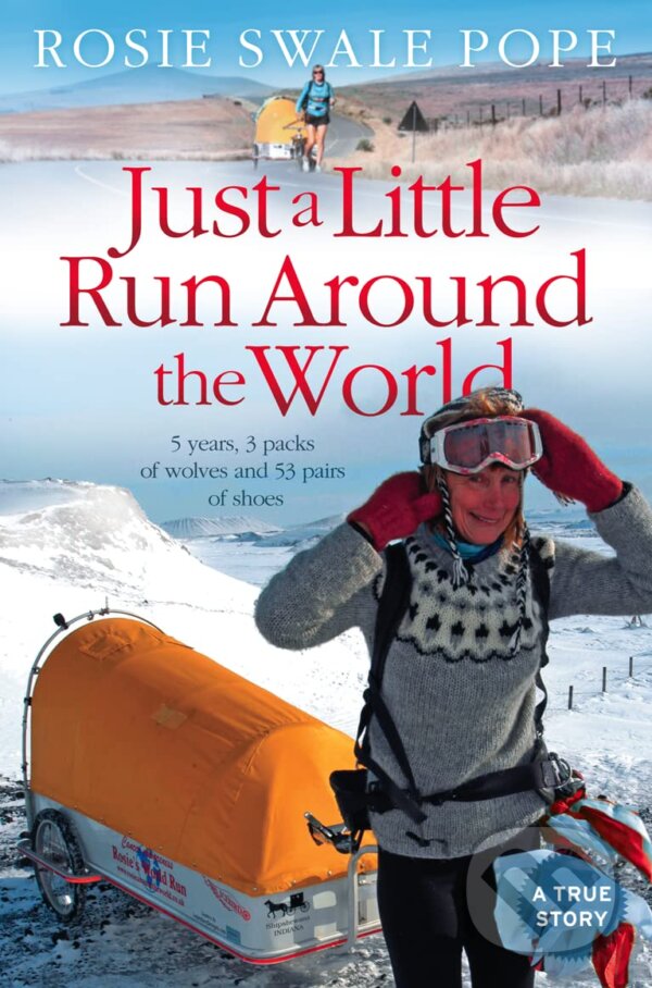 Levně Just a Little Run Around the World (5 Years, 3 Packs of Wolves and 53 Pairs of Shoes) - kniha z kategorie Autobiografie