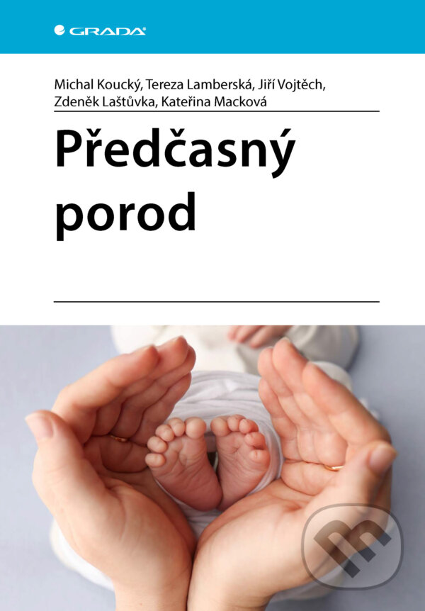 E-kniha: Předčasný porod (Michal Koucký, Tereza Lamberská, Jiří Vojtěch, Zdeněk Laštůvka a Kateřina Macková). Grada, 2026