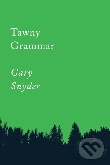 Kniha: Tawny Grammar (Gary Snyder). Counterpoint, 2019