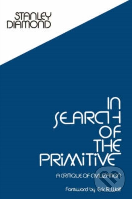 Kniha: In Search of the Primitive (Stanley Diamond). , 2017