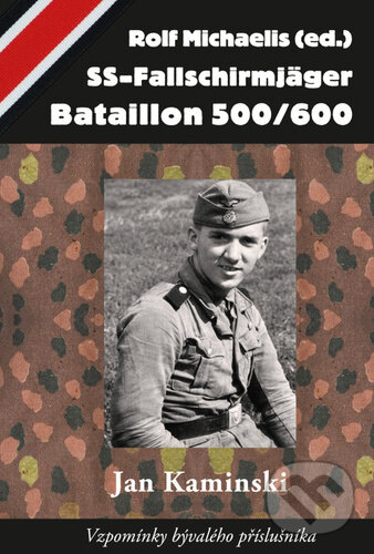 Kniha: SS-Fallschirmjäger Bataillon 500/600 (Jan Kaminski). Carius, 2026