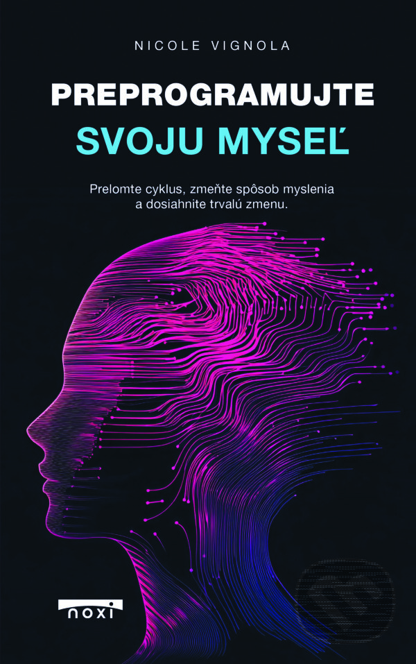 Kniha: Preprogramujte svoju myseľ (Nicole Vignola). NOXI, 2026