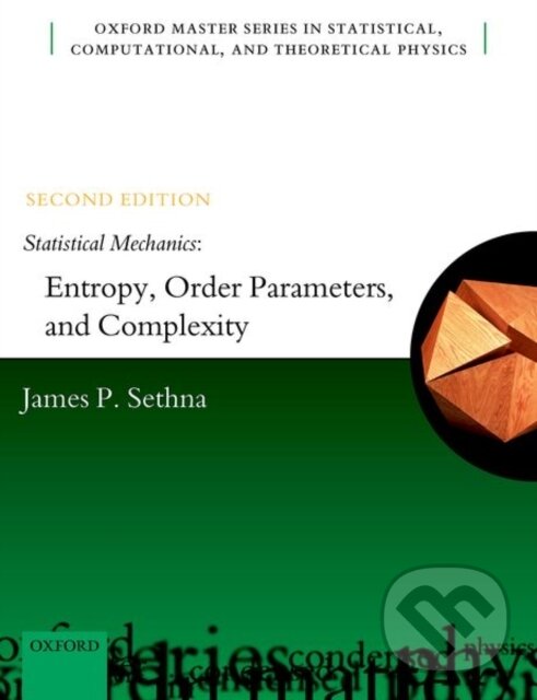 Kniha: Statistical Mechanics: Entropy, Order Parameters, and Complexity (James P. Sethna). Oxford University Press, 2021