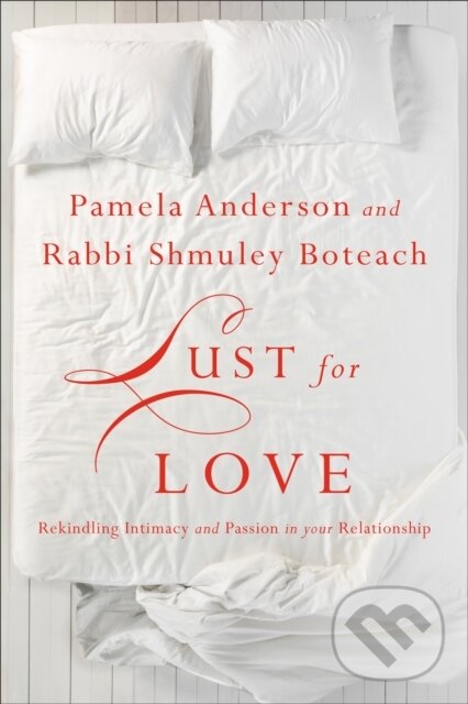 Kniha: Lust for Love (Pamela Anderson a Shmuley Boteach). Center Street, 2018