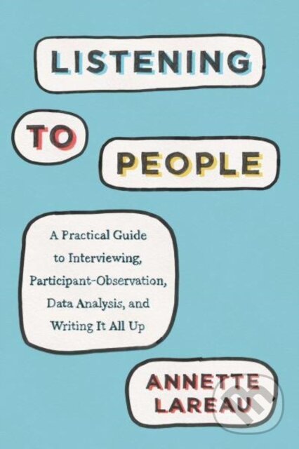 Kniha: Listening to People (Annette Lareau). University of Chicago, 2021