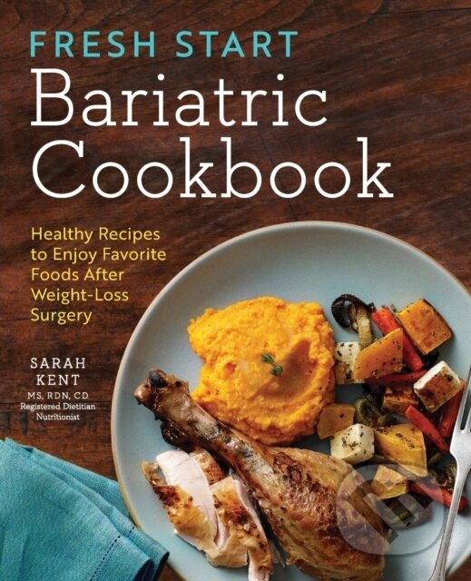 Kniha: Fresh Start Bariatric Cookbook (Sarah Kent). Rockridge, 2017
