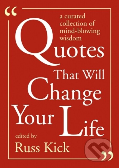 Kniha: Quotes That Will Change Your Life (Russ Kick). RED WHEEL/WEISER, 2020