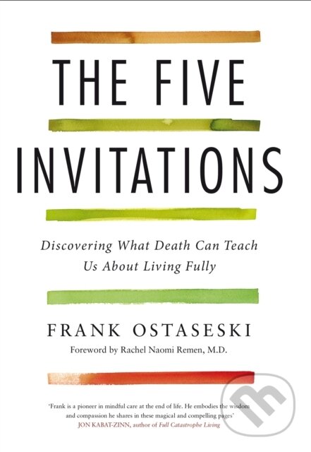 Kniha: The Five Invitations (Frank Ostaseski). Bluebird, 2017